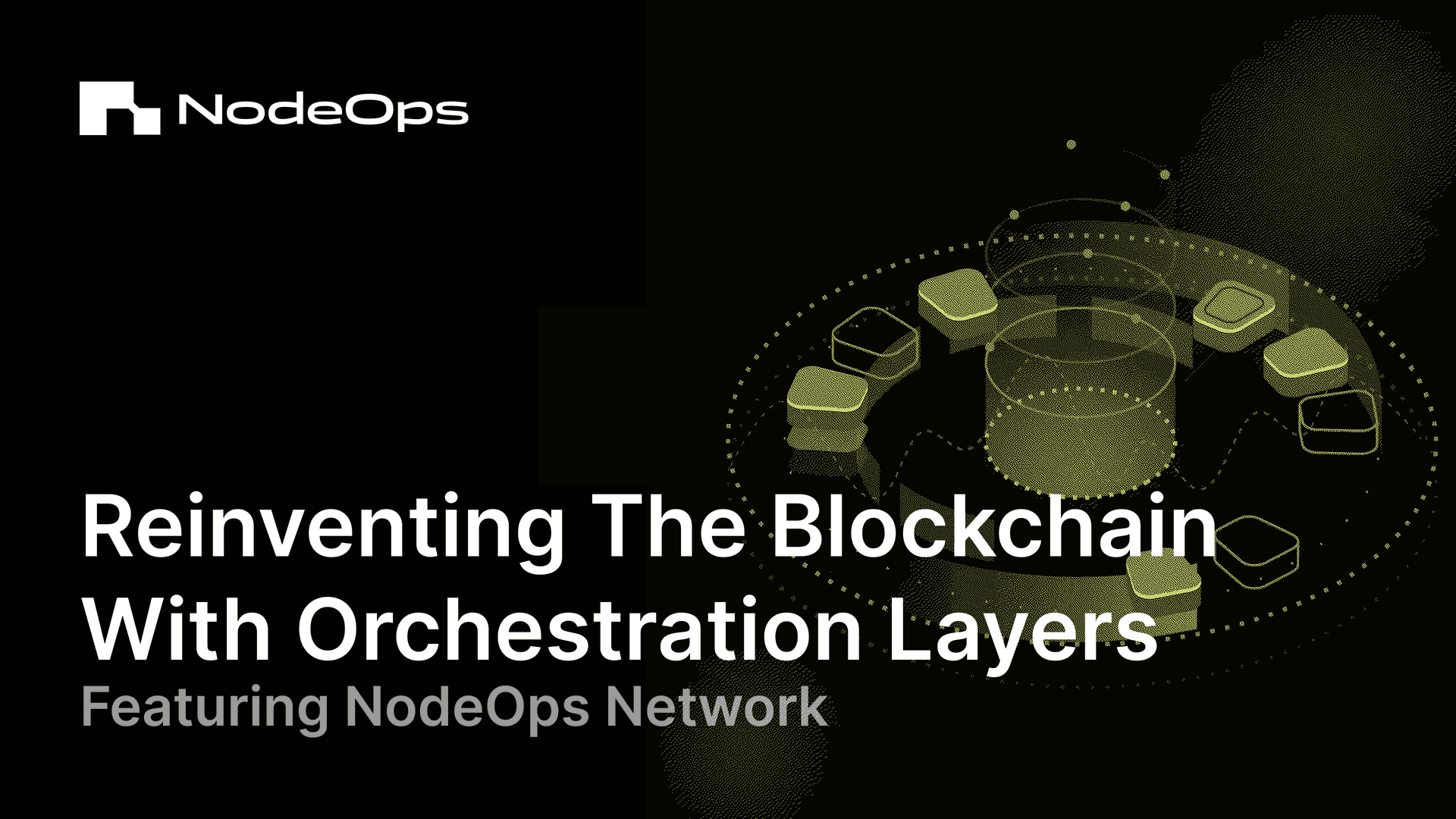 Reinventing The Blockchain With Orchestration Layers: Featuring NodeOps Network