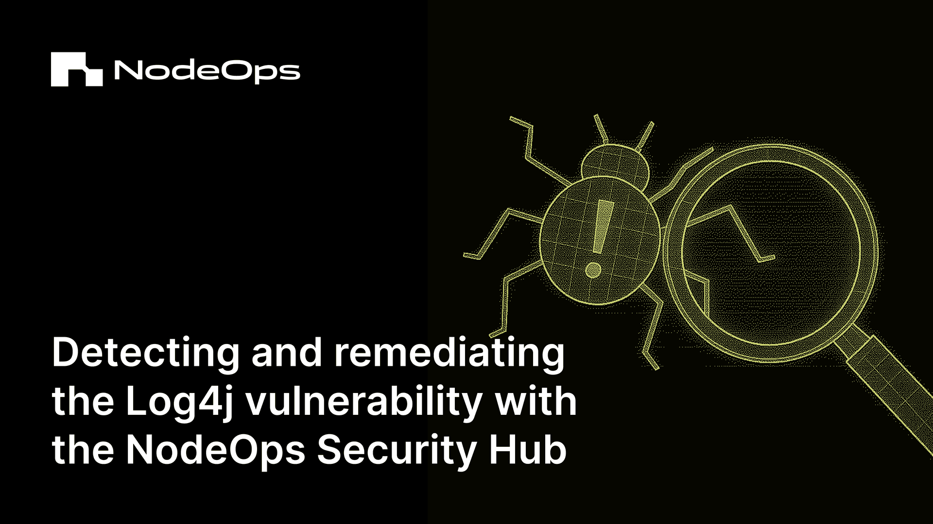 Case Study: Detecting and remediating the Log4j vulnerability with the NodeOps Security Hub